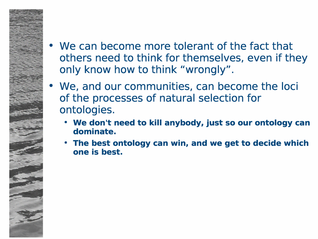 What else can we do?<BR>
We can become more tolerant of the fact that others need to think for themselves, even if they only know how to think 